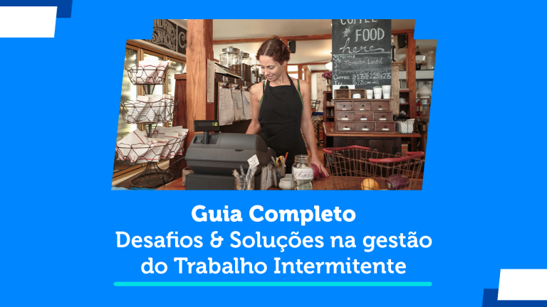 Desafios e soluções para gestão do trabalho intermitente